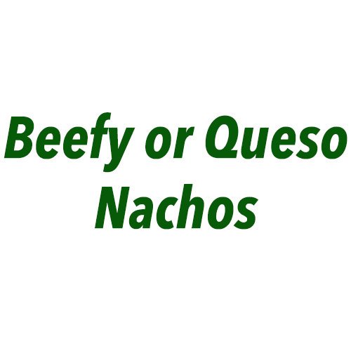 Beefy Nachos or Queso Beefy Nachos